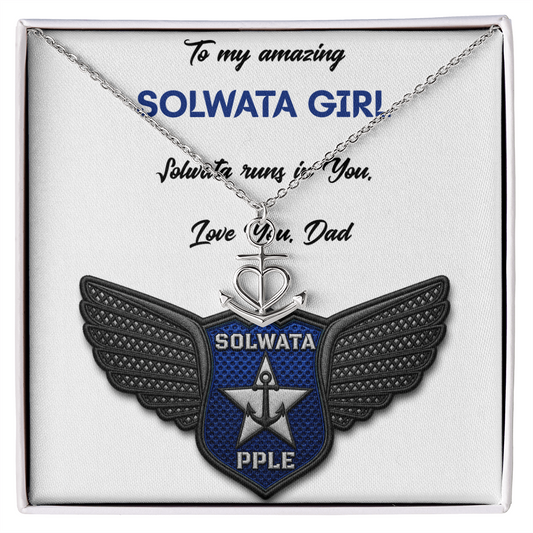 To my Amazing Solwata Girl. Solwata Runs In You. Love You. Dad.